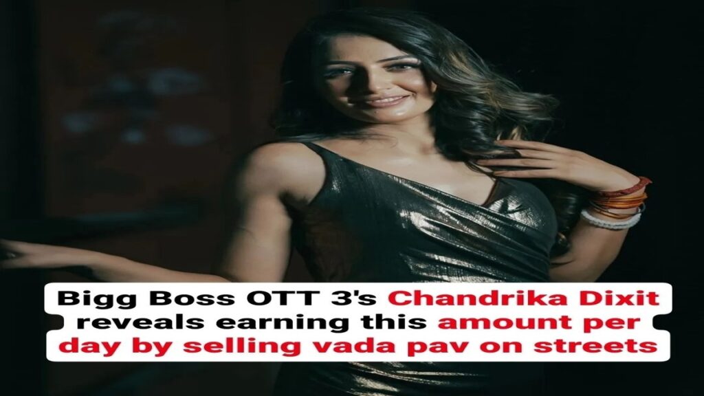 Chandrika Dixit, Vada Pav Girl in Bigg Boss OTT Season 3: A Journey from the Streets to Stardom
